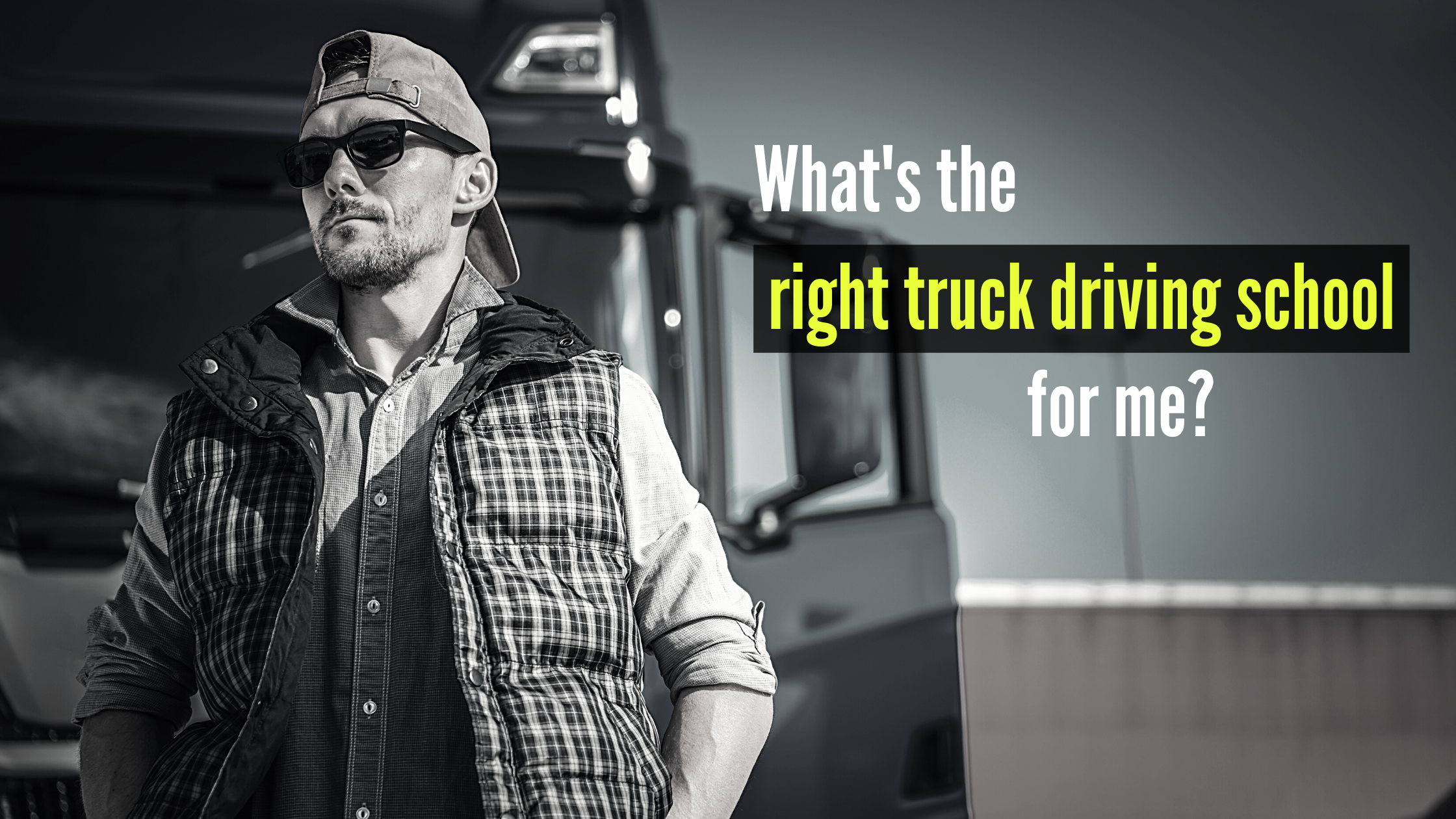 What is the Right Class A CDL Truck Driving School for Me?