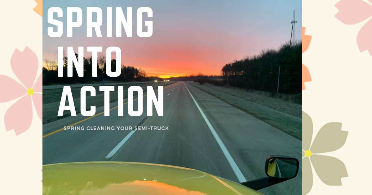 SPRING Into Action : Spring Cleaning Your Semi-Truck